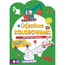 Zielona sowa: Odjazdowe kolorowanki. Zapracowane maszyny