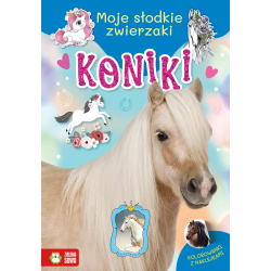 Zielona Sowa Moje słodkie zwierzaki - Koniki Kolorowanki z Naklejkami